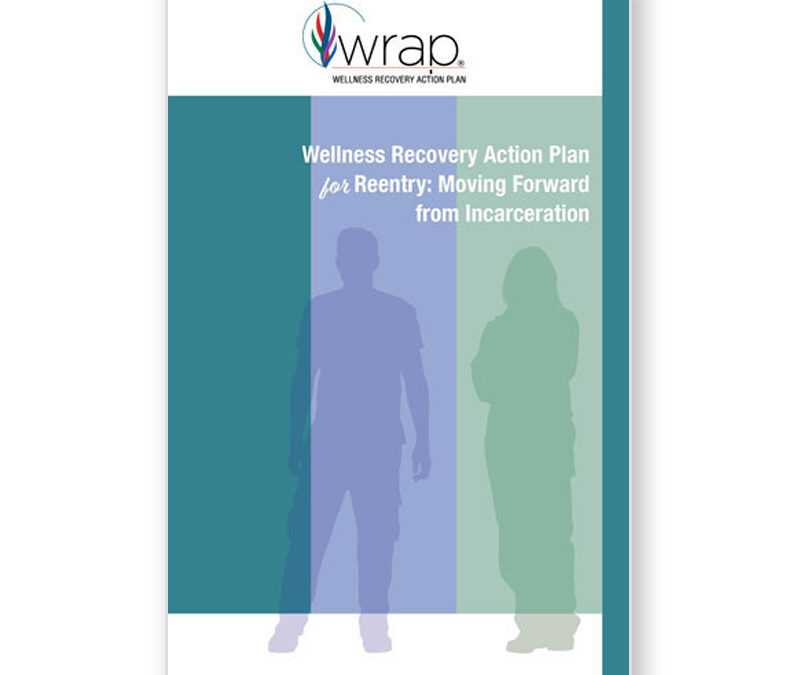 Wellness Recovery Action Plan for Reentry: Moving Forward from Incarceration
